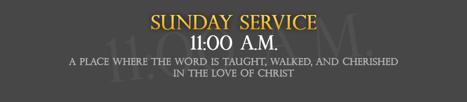 Sunday Service Times - Sunday at 11am